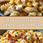 Creamy Chicken and Corn Pasta with Bacon 🍗🌽