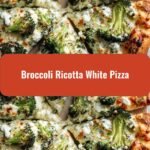 Broccoli Ricotta White Pizza: A Slice of Green Heaven