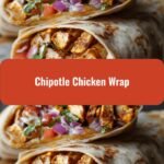 Sizzling Chipotle Chicken Wraps That Ignite Your Taste Buds