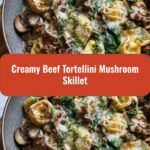 One-Pan Wonder: Creamy Beef Tortellini Mushroom Skillet Delight