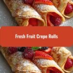 Delight in Every Bite: Discover the Magic of Fresh Fruit Crepe Rolls