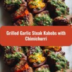 Sizzle and Spice: Grilled Garlic Steak Kabobs with Chimichurri Magic