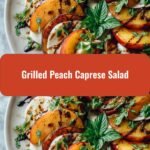 Savor Summer with a Grilled Peach Caprese Salad Sensation