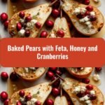 Sweet and Savory Baked Pears with Feta Honey and Cranberries