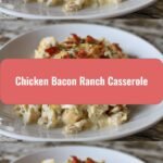 Creamy Chicken Bacon Ranch Casserole the Ultimate Comfort Food