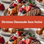 Festive Christmas Cheesecake Tacos: A Sweet Holiday Delight