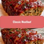 The Ultimate Guide to Making the Perfect Classic Meatloaf