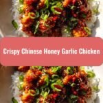 Irresistible Crispy Chinese Honey Garlic Chicken Recipe to Satisfy Your Cravings