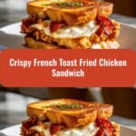 Crispy French Toast Fried Chicken Sandwich: A Breakfast Delight