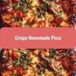 Discover the Secret to Perfectly Crispy Homemade Pizza Every Time