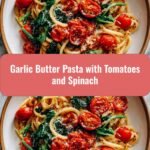 Irresistible Garlic Butter Pasta with Juicy Tomatoes and Fresh Spinach
