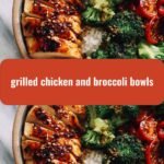 Deliciously Healthy Grilled Chicken and Broccoli Bowls Your New Favorite Meal