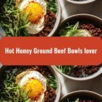 Irresistible Hot Honey Ground Beef Bowls for the Ultimate Lover
