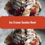 Sundae Bliss: Dive into the Ultimate Ice Cream Sundae Bowl Experience