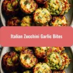Irresistible Italian Zucchini Garlic Bites Your New Favorite Snack