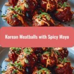 Irresistible Korean Meatballs with Spicy Mayo The Perfect Fusion of Flavor