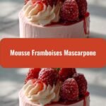 Decadent Delight: Mousse Framboises Mascarpone Magic