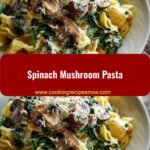 Creamy Spinach Mushroom Pasta Recipe for a Deliciously Healthy Dinner