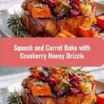 Delicious Squash and Carrot Bake with a Sweet Cranberry Honey Drizzle