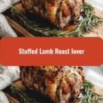 Ultimate Stuffed Lamb Roast Recipes for the True Lover