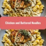 Creamy Chicken and Buttered Noodles the Ultimate Comfort Food