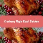 Juicy Cranberry Maple Roast Chicken Your New Holiday Favorite