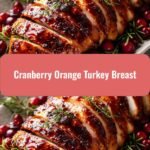Juicy Cranberry Orange Turkey Breast Perfect for Your Holiday Feast