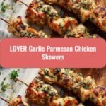 Irresistible Lover Garlic Parmesan Chicken Skewers to Satisfy Your Cravings
