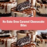Irresistible No-Bake Oreo Caramel Cheesecake Bites Perfectly Sweet and Creamy