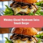 Irresistible Whiskey-Glazed Mushroom Swiss Smash Burger Recipe