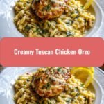 Irresistible Creamy Tuscan Chicken Orzo Recipe to Satisfy Your Cravings