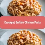 Creamy Crockpot Buffalo Chicken Pasta the Perfect Comfort Food