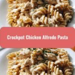 Creamy Crockpot Chicken Alfredo Pasta Your New Favorite Comfort Food