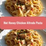 Spicy Sweet Heat Hot Honey Chicken Alfredo Pasta You Need to Try