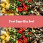 Ultimate Steak Queso Rice Bowl Recipe for a Flavor Explosion